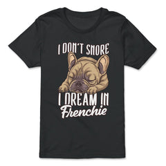French Bulldog I Don’t Snore I Dream in Frenchie product - Premium Youth Tee - Black