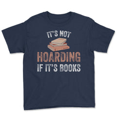 Funny Bookworm Saying It's Not Hoarding If It's Books Humor graphic - Navy