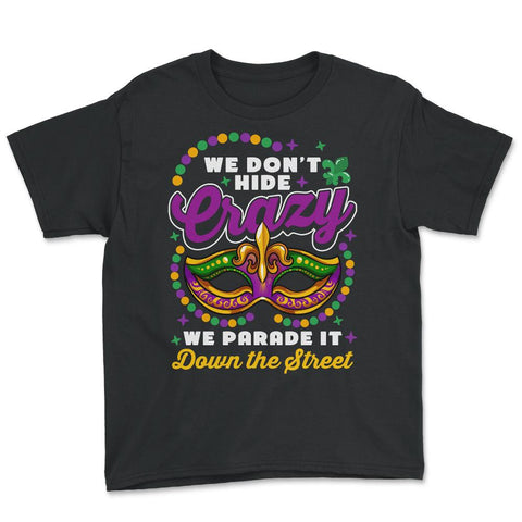 Mardi Gras We Don't Hide Crazy We Parade It Down the Street product - Black
