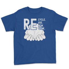 Recycle Reuse Renew Rethink Earth Day Environmental product Youth Tee - Royal Blue