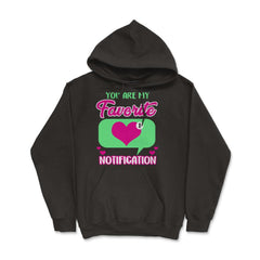 Valentine's Day You are My Favorite Notification Social Icon graphic - Hoodie - Black