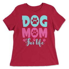 Dog Mom Fur Life Fur Mom for Women product - Women's Relaxed Tee - Red