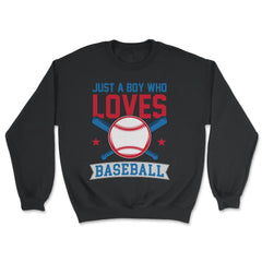 Funny Just A Boy Who Loves Baseball Pitcher Catcher Batter product - Unisex Sweatshirt - Black