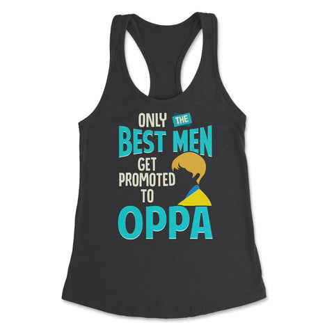 Only the Best Men are Promoted to Oppa K-Drama Funny product Women's