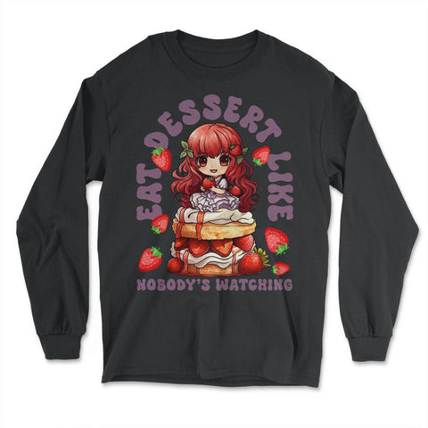 Anime Chibi Dessert – Eat Dessert Like Nobody’s Watching print - Long Sleeve T-Shirt - Black