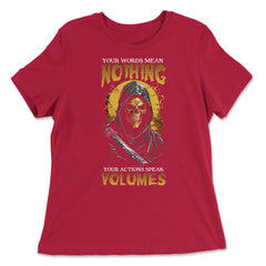 Your Words Mean Nothing Your Actions Speak Volumes Grim print - Women's Relaxed Tee - Red
