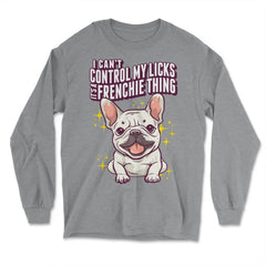 French Bulldog I Can’t Control My Licks Frenchie graphic - Long Sleeve T-Shirt - Grey Heather