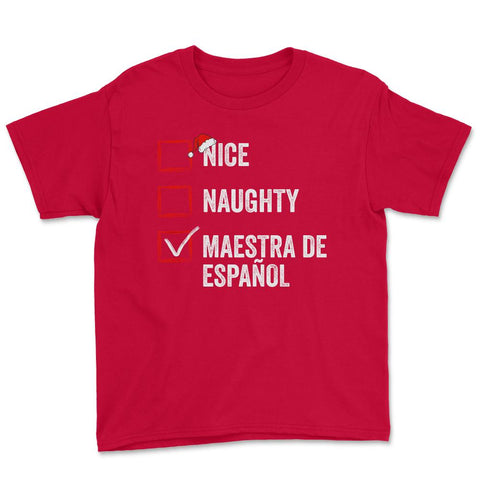 Nice Naughty Maestra de Español Funny Xmas List for Santa print Youth - Red