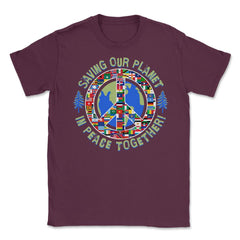 Saving Our Planet in Peace Together! Earth Day product Unisex T-Shirt - Maroon