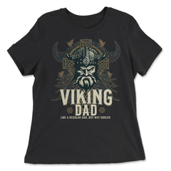 Viking Dad Like a Regular Dad but Way Cooler Viking Dad graphic - Women's Relaxed Tee - Black