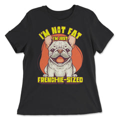 French Bulldog I’m Not Fat I’m Just Frenchie-Sized design - Women's Relaxed Tee - Black