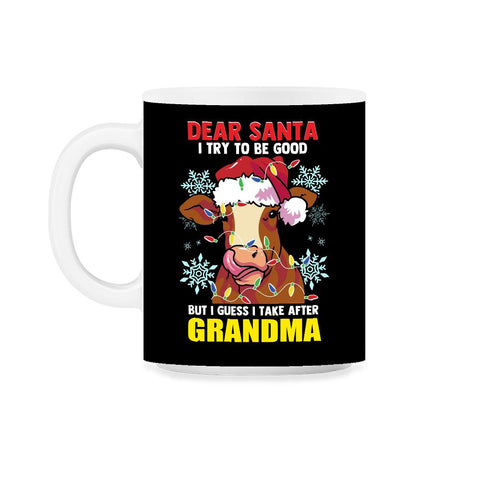 Dear Santa I tried to be good but I take after my Grandma design 11oz - Black on White