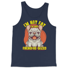 French Bulldog I’m Not Fat I’m Just Frenchie-Sized design - Tank Top - Navy