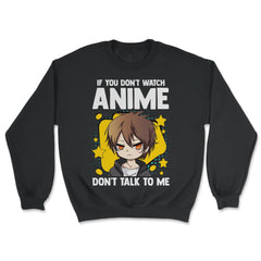 Anime Obsessed "Don't Talk To Me" Quote Design design - Unisex Sweatshirt - Black
