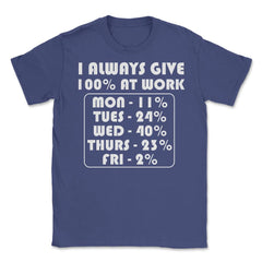Funny Sarcastic Coworker I Always Give 100% At Work Gag design Unisex - Purple