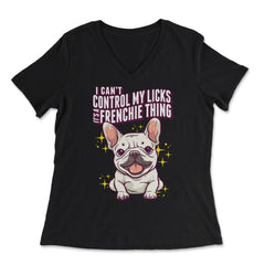 French Bulldog I Can’t Control My Licks Frenchie graphic - Women's V-Neck Tee - Black