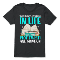 When Things Go Wrong In Life Just Yell "Plot Twist" Funny design - Premium Youth Tee - Black
