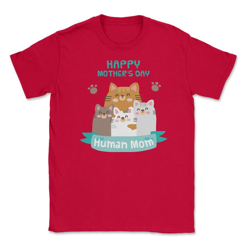 Happy Mothers Day Human Mom Cat Family Unisex T-Shirt - Red