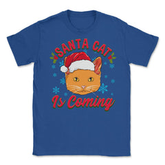 Santa Cat is Coming Christmas Funny  Unisex T-Shirt - Royal Blue