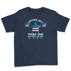 Anyone but Trump 2020 Not My President Gift  design Youth Tee - Navy