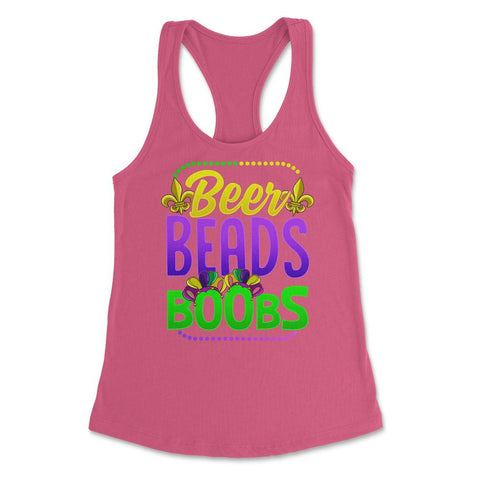Beer Beads and Boobs Mardi Gras Funny Gift print Women's Racerback - Hot Pink