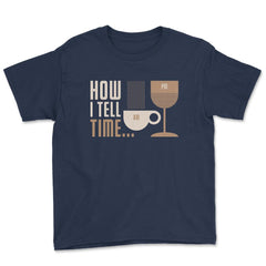 How I Tell Time Coffee or Wine Retro Funny Design Gift product Youth - Navy