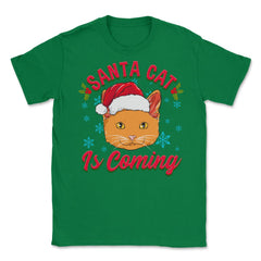 Santa Cat is Coming Christmas Funny  Unisex T-Shirt - Green