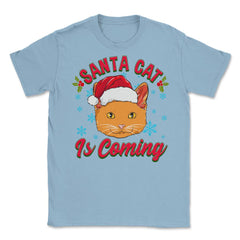 Santa Cat is Coming Christmas Funny  Unisex T-Shirt - Light Blue