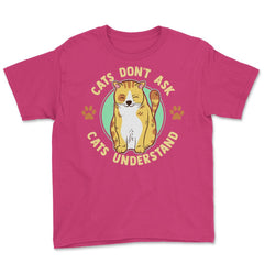 Cats Don’t Ask Cats Understand Funny Design for Kitty Lovers product - Heliconia