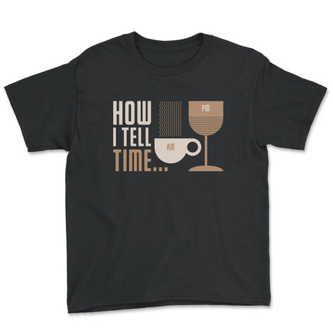 How I Tell Time Coffee or Wine Retro Funny Design Gift product Youth - Black