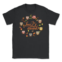 Love is Owl around Funny Humor print Tee Gifts product Unisex T-Shirt - Black