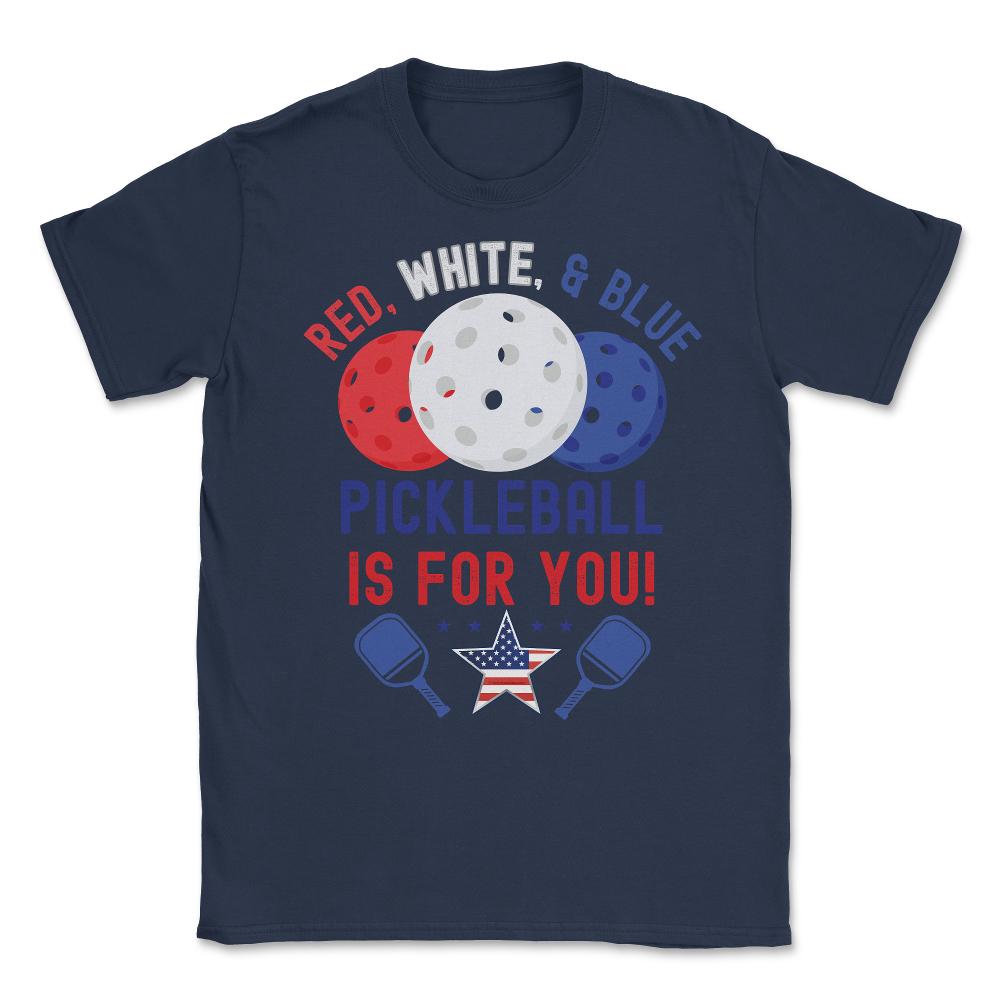 Pickleball Red, White & Blue Pickleball Is for You product Unisex - Navy