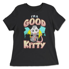I’m a Good Kitty Funny Possum Lover Trash Animal Possum Pun print - Women's Relaxed Tee - Black