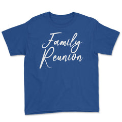 Family Reunion Matching Get-Together Gathering Party product Youth Tee - Royal Blue