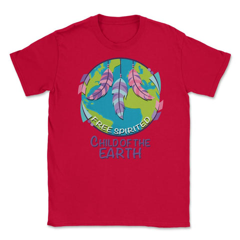Free Spirited Child of the Earth product Earth Day Gifts Unisex - Red