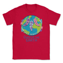 Free Spirited Child of the Earth product Earth Day Gifts Unisex - Red