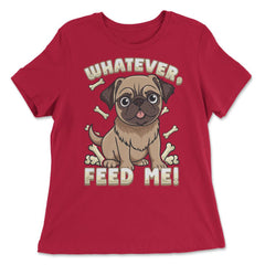 Pug Bossy Animal Whatever, feed me product - Women's Relaxed Tee - Red