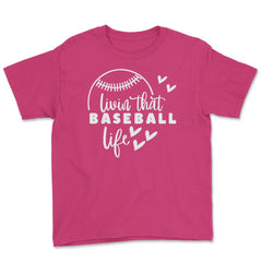 Baseball Living That Baseball Life Player Coach Funny print Youth Tee - Heliconia