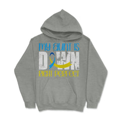 My Aunt is Downright Perfect Down Syndrome Awareness print Hoodie - Grey Heather