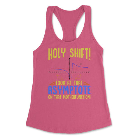 Holy Shift Look at the Asymptote Math Funny Holy Shift Math design - Hot Pink