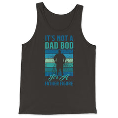 It's not a Dad Bod is a Father Figure Dad Bod graphic - Tank Top - Black