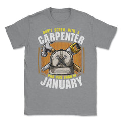 Don't Screw with A Carpenter Who Was Born in January product Unisex - Grey Heather