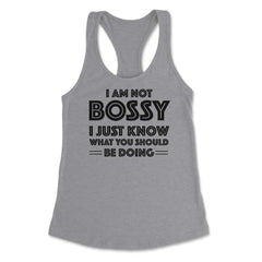 Funny I'm Not Bossy I Just Know What You Should Be Doing Gag product - Heather Grey
