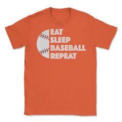 Funny Baseball Player Eat Sleep Baseball Repeat Humor design Unisex - Orange