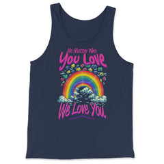 No Matter Who You Love We Love You LGBT Parents Pride product - Tank Top - Navy