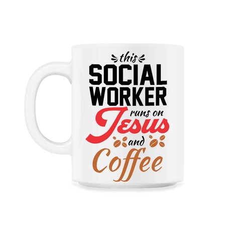 Christian Social Worker Runs On Jesus And Coffee Humor product 11oz - White