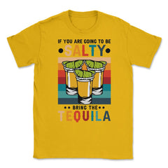 If You're Going To Be Salty Bring The Tequila Retro Vintage graphic - Gold
