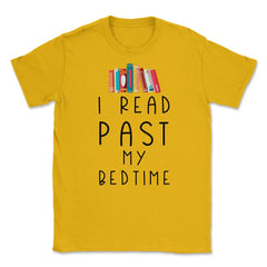 Funny I Read Past My Bedtime Book Lover Reading Bookworm product - Gold