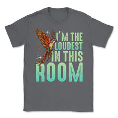 I'm The Loudest In This Room Funny Flying Macaw graphic Unisex T-Shirt - Smoke Grey
