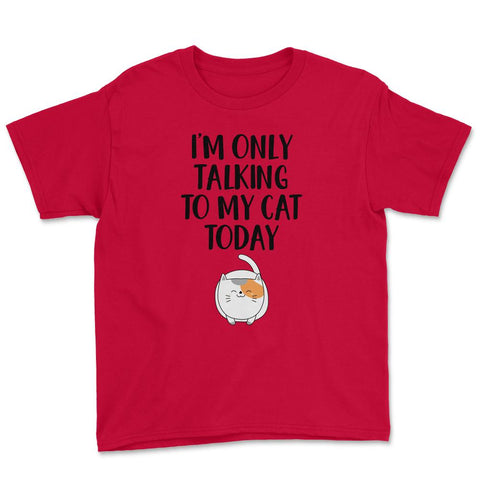 Funny Cat Lover Introvert I'm Only Talking To My Cat Today print - Red